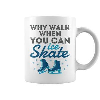 Why Walk When You Can Skate Figure Skating Coffee Mug - Monsterry