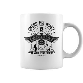 Under His Wings You Will Find Refuge Psalm 914 Coffee Mug - Monsterry DE