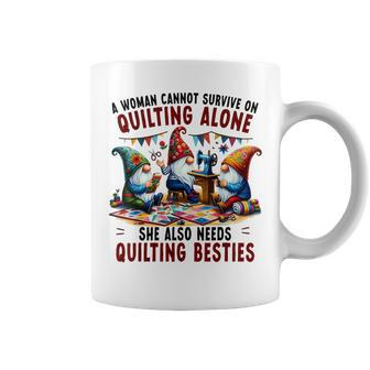 A Woman Cannot Survive On Quilting Alone She Also Needs Coffee Mug - Monsterry AU