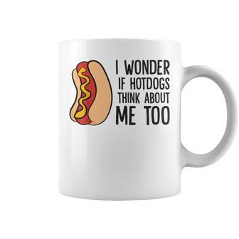 I Wonder If Hotdogs Think About Me Too Hot Dog Coffee Mug - Monsterry