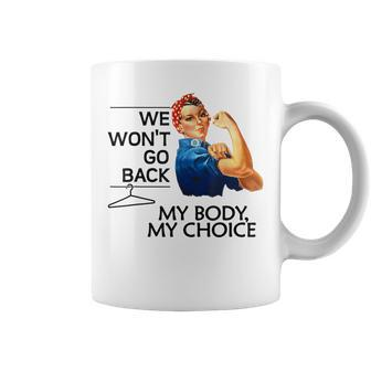 We Won't Go Back My Body My Choice Feminism Pro Choice Coffee Mug - Monsterry CA