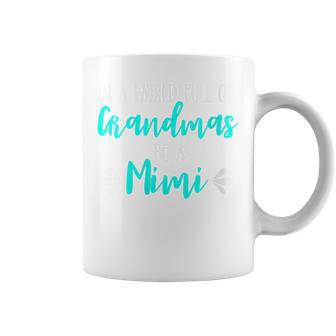 In A World Full Of Grandmas Be A Mimi Grandmother Mom Coffee Mug - Monsterry DE