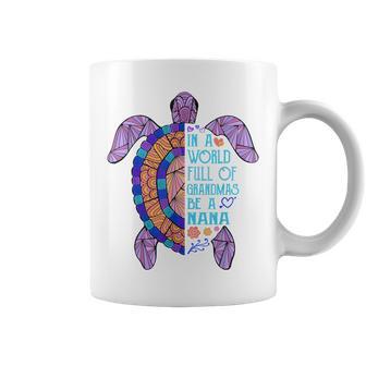 In A World Full Of Grandmas Be A Nana Turtle Mother's Day Coffee Mug - Monsterry AU