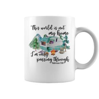 This World Is Not My Home I'm Only Passing Camping Camper Coffee Mug | Mazezy AU