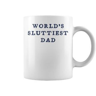 World’S Sluttiest Dad For Daddy Father Day Coffee Mug | Mazezy
