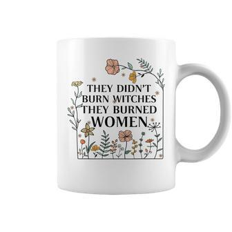They Didn't Burn Witches They Burned Retro Floral Coffee Mug - Monsterry AU