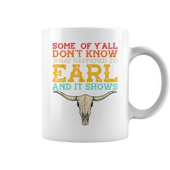 Some Of Y’All Don’T Know What Happened To Earl Retro Skull Coffee Mug - Monsterry