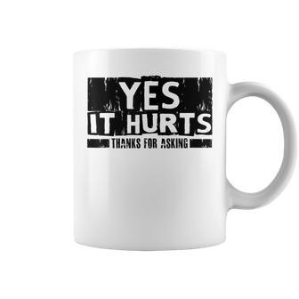 Yes It Hurts Thanks For Asking Injury Broken Bones Coffee Mug - Monsterry CA