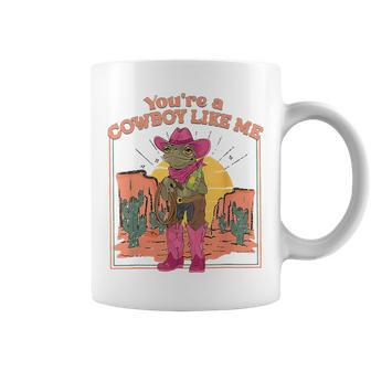 You're A Cowboy Like Me Cowboy Frog Coffee Mug - Monsterry CA