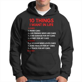 10 Things I Want In My Life Cars More Cars Car Guy Hoodie - Monsterry
