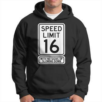 16Th Birthday Speed Limit Sign 16 Year Old Boys Girls Hoodie - Seseable