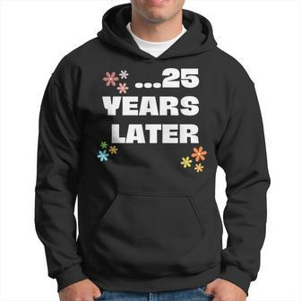 25 Years Later Birthday Decoration Boy Girl Hoodie - Seseable