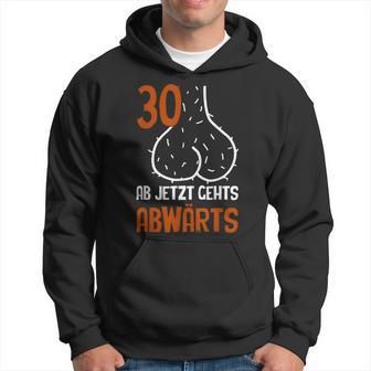 30 Ab Jetzt Gehts Abwärts Birthday Hoodie - Seseable