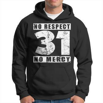 31 No Respekt No Mercy Sei Kein 31Er Meme Slogan Hoodie - Seseable