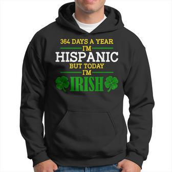 364 Days A Year I'm Hispanic But Today I'm Irish Hoodie | Mazezy
