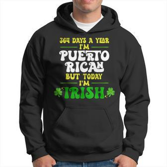 364 Days A Year I'm Puerto Rican But Today I'm Irish Hoodie | Mazezy