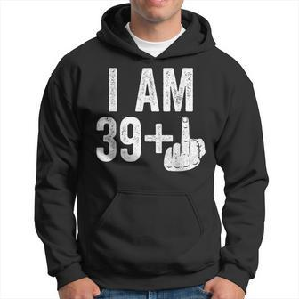 I Am 39 Plus Middle Finger 40Th Birthday Hoodie - Seseable