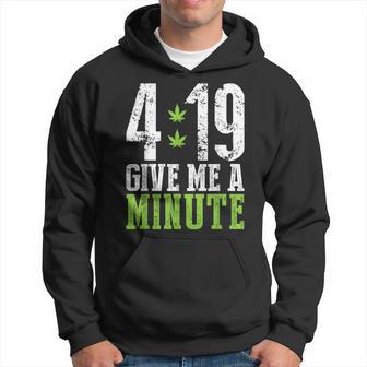 4 19 Give Me A Minute Weed Marijuana 420 Stoner Hoodie - Monsterry