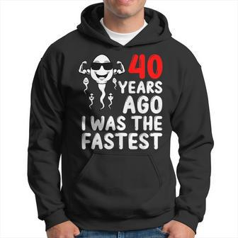 40 Years Ago I Was The Fastest 40Th Birthday Sperm Men Hoodie - Seseable