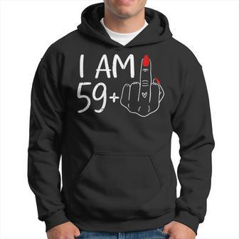 I Am 59 Plus 1 Middle Finger For A 60Th Birthday For Women Hoodie - Seseable