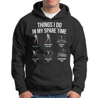6 Things I Do In My Spare Time Golf Lovers Novelty Gag Hoodie - Thegiftio UK