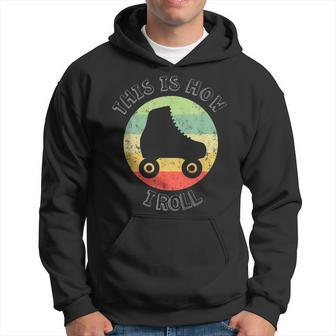 70'S This Is How I Roll Vintage Retro Roller Skates Hoodie - Monsterry UK