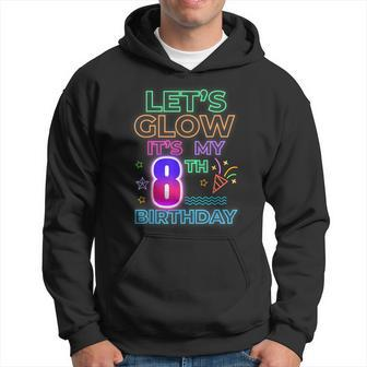 8Th B-Day Let's Glow It's My 8 Year Old Birthday Matching Hoodie - Thegiftio UK