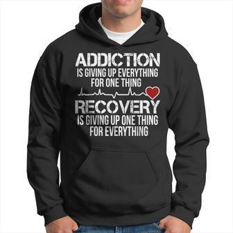 Addiction Is Giving Up Everything For One Thing Recovery Hoodie - Monsterry UK