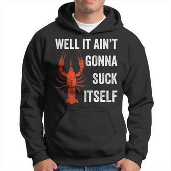 Well It Ain't Gonna Suck Itself Crawfish Mardi Gras Hoodie - Monsterry