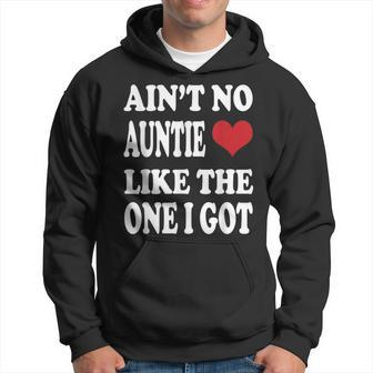 Ain't No Auntie Like The One I Got T For Nephew Niece Hoodie - Monsterry DE