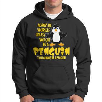 Always Be Yourself Unless You Can Be A Penguin Penguins Hoodie - Thegiftio UK