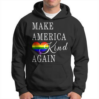 Make America Kind Again Gay Pride Lgbtq Advocate Hoodie - Monsterry
