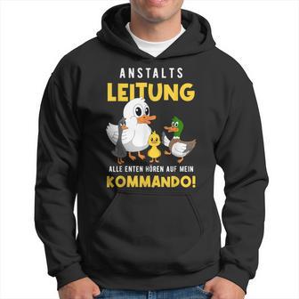 Anstaltleitung Alle Enten Hören Auf Mein Kommando Hoodie - Geschenkecke