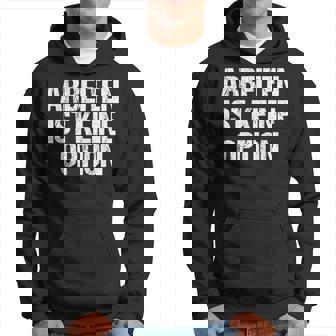 Arbeiten Ist Keine Option Bürgergeld Hoodie - Seseable