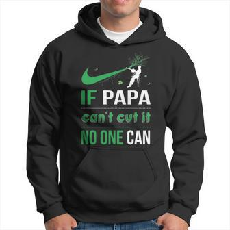 Arborist Logger If Papa Can't Cut It Noe Can Hoodie | Mazezy