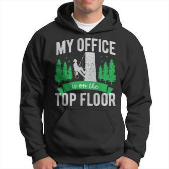Arborist Logger Tree Surgeon My Office Is The Top Floor Pullover Hoodie | Mazezy