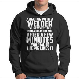 Arguing With A Welder Is Like Wrestling With A Pig In The Mud After A Few Minutes Hoodie | Mazezy