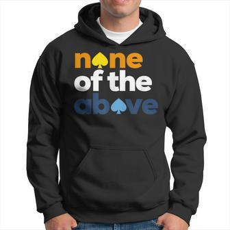 Aroace Pride Lgbtq Aro None Of The Above Aromantic Asexual Hoodie - Monsterry AU