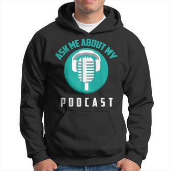 Ask Me About My Podcast Cute Noble Podcaster Hoodie - Monsterry