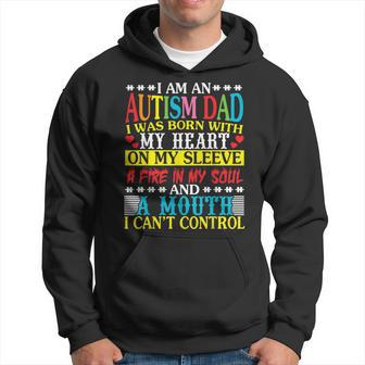 I Am An Autism Dad Born With My Heart Fire My Soul & A Mouth Hoodie - Monsterry DE
