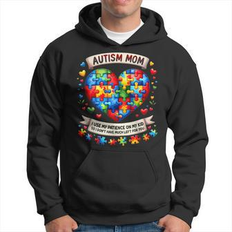 Autism Mom I Use My Patience On My Kid Autism Awareness Hoodie - Seseable