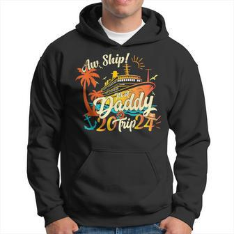 Aw Ship It's A Daddy Trip 2024 Father's Day Cruise 2024 Hoodie - Thegiftio UK