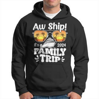 Aw Ship It's A Family Trip 2024 Family Cruise Squad Matching Hoodie - Monsterry