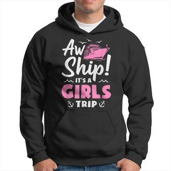 Aw Ship It's A Girls Trip Cruise Vacation Hoodie - Monsterry