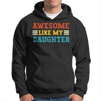 Awesome Like My Daughter Dad Of Daughters Fathers Day Hoodie - Monsterry DE