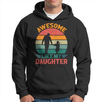Awesome Like My Daughter Dad Fathers Day Father Hoodie - Thegiftio UK