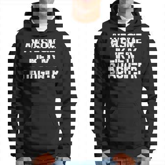 Awesome Like My Daughter Dad Fathers Day Hoodie | Mazezy