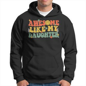 Awesome Like My Daughter Dad Joke Fathers Day Groovy Hoodie - Thegiftio UK