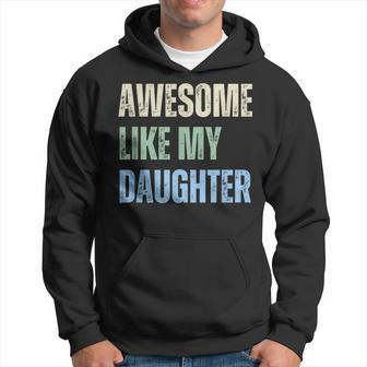 Awesome Like My Daughter Fathers Day Dad Grandpa Pappy Hoodie - Monsterry