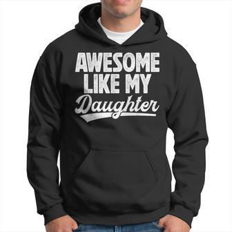 Awesome Like My Daughter Fathers Day From Daughter Dad Hoodie - Thegiftio UK